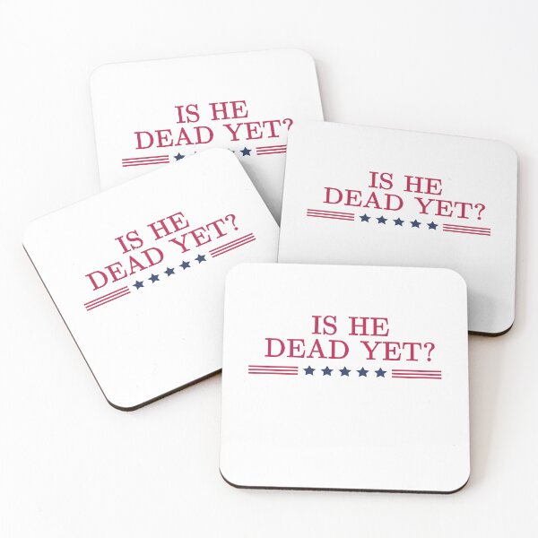 Item preview, Is He Dead Yet? American Politics Dissent Statement designed and sold by SkeletonsDanger.