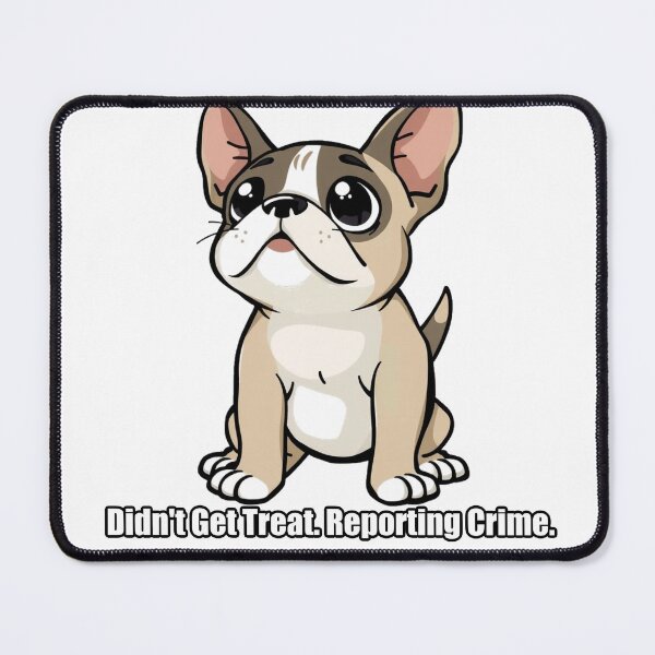 Item preview, French Bulldog - Didn't Get Treat Reporting Crime - Gift designed and sold by pawdrops.