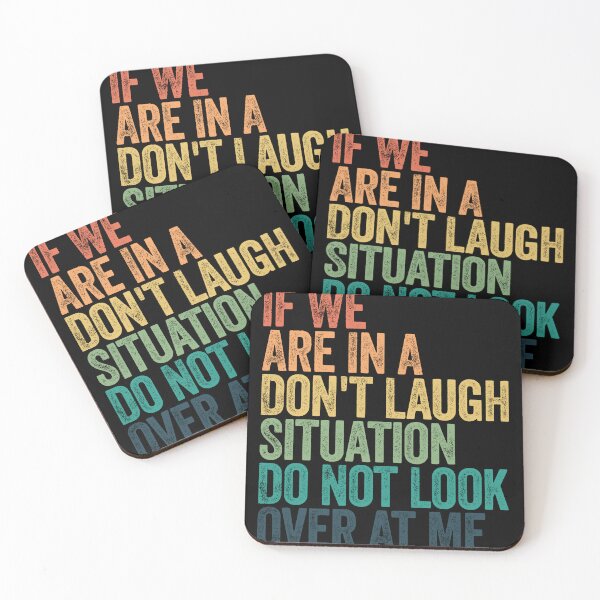Item preview, If We Are In A Don't Laugh Situation Do Not Look Over At Me Relatable Humor Quote Friend Gift designed and sold by SkeletonsDanger.