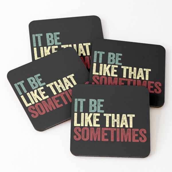 Item preview, It Be Like That Sometimes Meme Relatable Quote Funny Saying designed and sold by SkeletonsDanger.