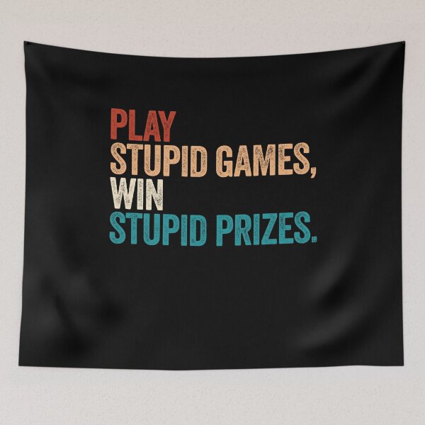 Item preview, Play Stupid Games Win Stupid Prizes Sarcastic Quote Funny Saying designed and sold by SkeletonsDanger.