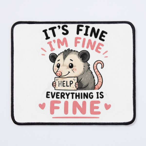 Item preview, It’s Fine I’m Fine Everything is Fine Possum designed and sold by Kingky14.