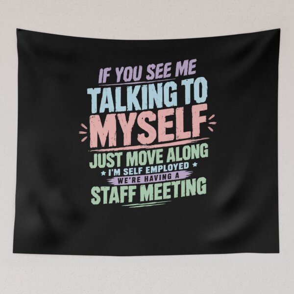Item preview, If You See Me Talking To Myself Just Move Along I'm Self Employed We're Having A Staff Meeting | Funny Solopreneur Business Owner designed and sold by JonesFlora2025.