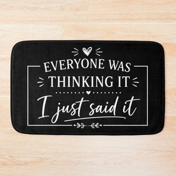 Item preview, Everyone Was Thinking It I Just Said It, Funny Quotes, Funny Sarcastic, Humor, Sassy designed and sold by Sprinkle12345.