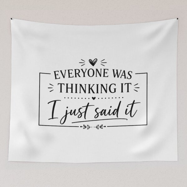 Item preview, Everyone Was Thinking It I Just Said It, Funny Quotes, Funny Sarcastic, Humor, Sassy designed and sold by Sprinkle12345.