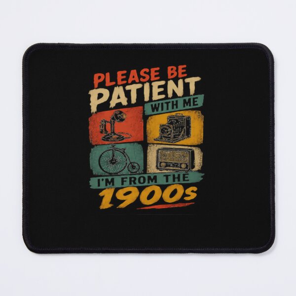 Item preview, Please Be Patient With Me I'm From The 1900s Vintage Retro Humor Generation designed and sold by JonesFlora2025.