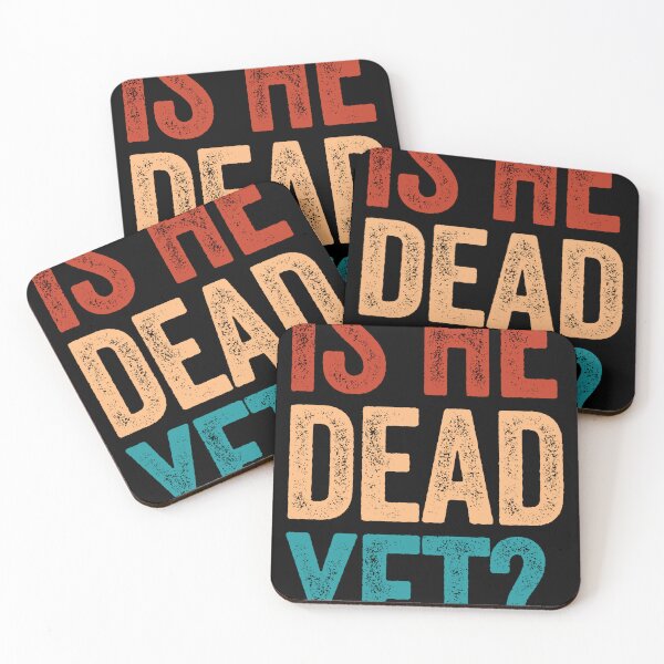 Item preview, Is He Dead Yet? Sarcastic Dark Humor Funny Quote designed and sold by SkeletonsDanger.