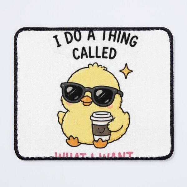 Item preview, I Do a Thing Called What I Want Duck designed and sold by Kingky14.