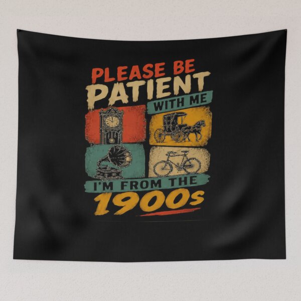 Item preview, Please Be Patient With Me I'm From The 1900s Nostalgia Humor designed and sold by JonesFlora2025.