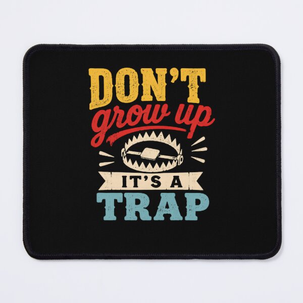 Item preview, Don't Grow Up It's A Trap Adulting Humor Never Grow Up Adulthood Struggles designed and sold by JonesFlora2025.