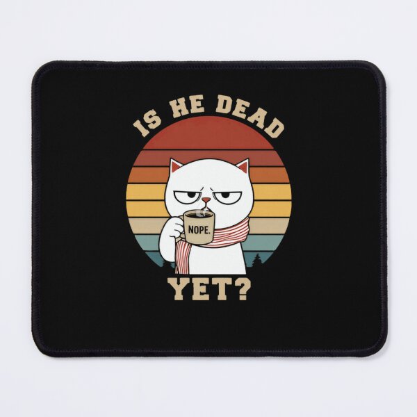 Item preview, Is He Dead Yet Grumpy Cat Nope Coffee Drinker Morning Hater designed and sold by JonesFlora2025.