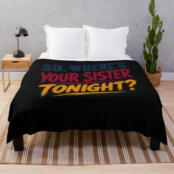 Item preview, So, Where's Your Sister Tonight? Sibling Humor Brother Family Funny Quote designed and sold by JonesFlora2025.