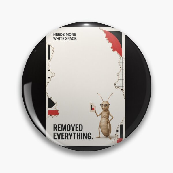 Item preview, Needs More White Space Removed Everything Funny Designer Feedback Humor designed and sold by Print Loft.