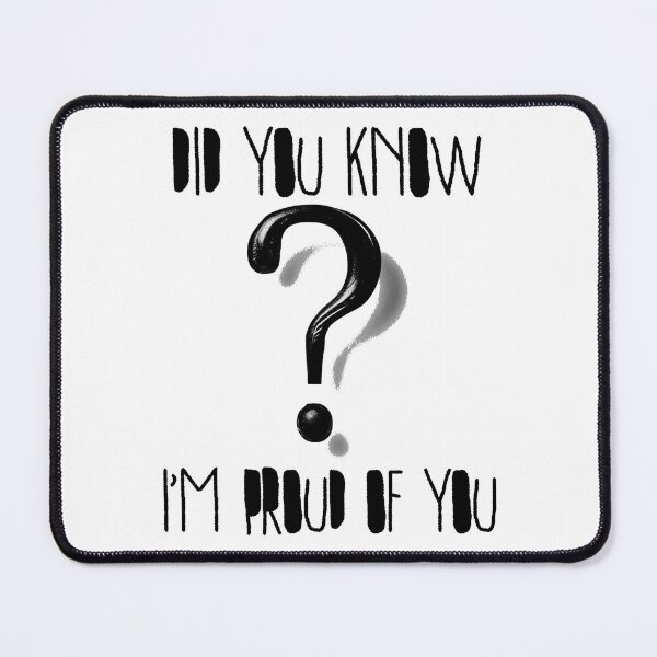 Item preview, Did You Know I'm Proud of You? Cute Question Mark Kindness & Encouragement Design designed and sold by Ignorant-Artist.