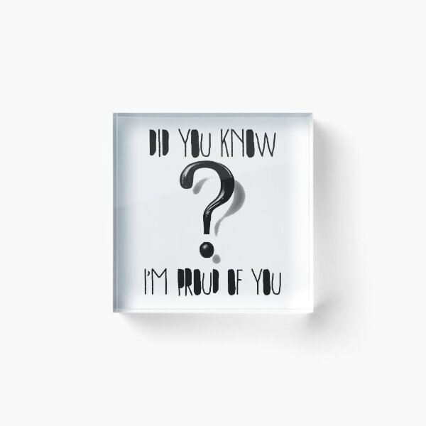 Item preview, Did You Know I'm Proud of You? Cute Question Mark Kindness & Encouragement Design designed and sold by Ignorant-Artist.