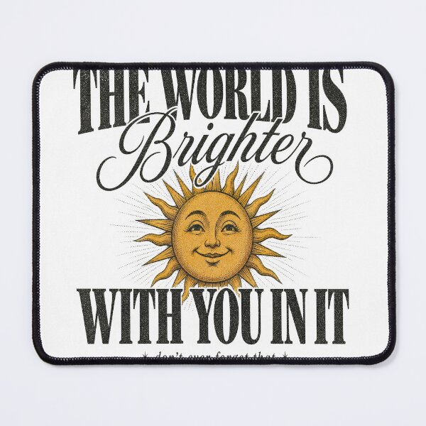 Item preview, The World Is Brighter With You In It designed and sold by GrooveAndGlow.