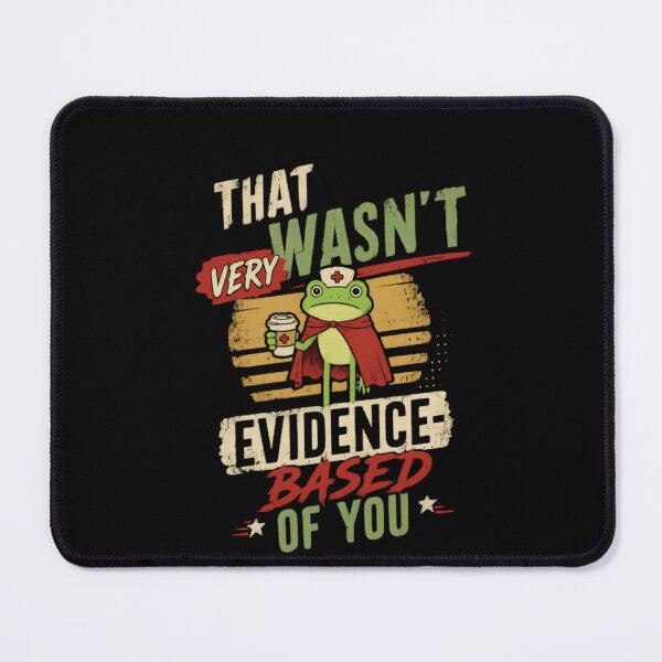 Item preview, That Wasn't Very Evidence-Based Of You Nursing Healthcare Scientist Research designed and sold by HumansStuck12.