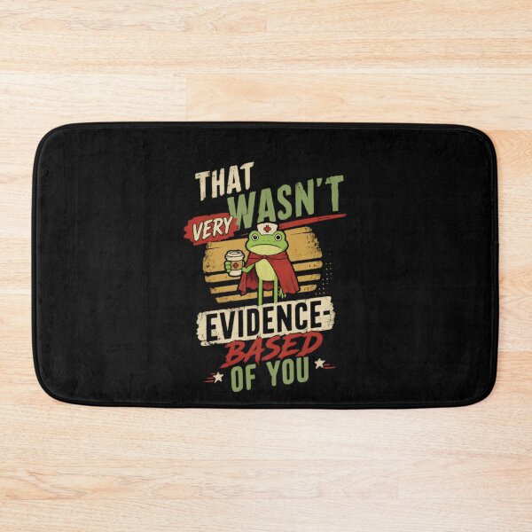 Item preview, That Wasn't Very Evidence-Based Of You Nursing Healthcare Scientist Research designed and sold by HumansStuck12.