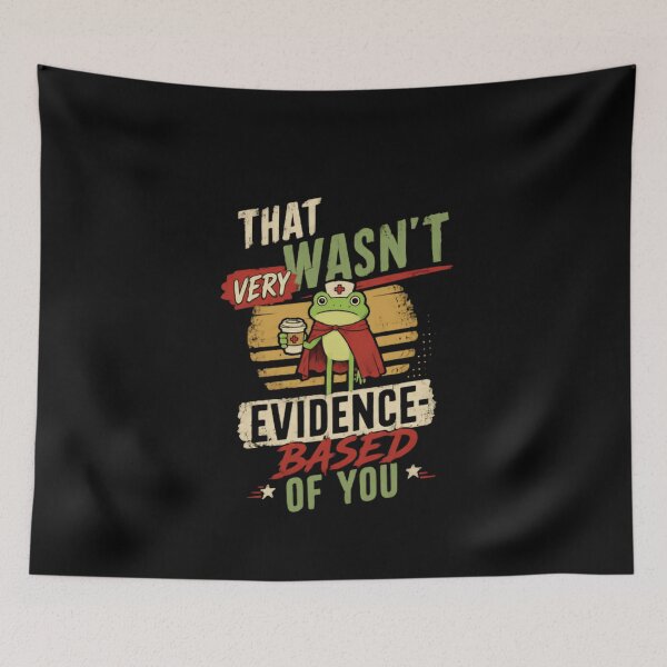 Item preview, That Wasn't Very Evidence-Based Of You Nursing Healthcare Scientist Research designed and sold by HumansStuck12.