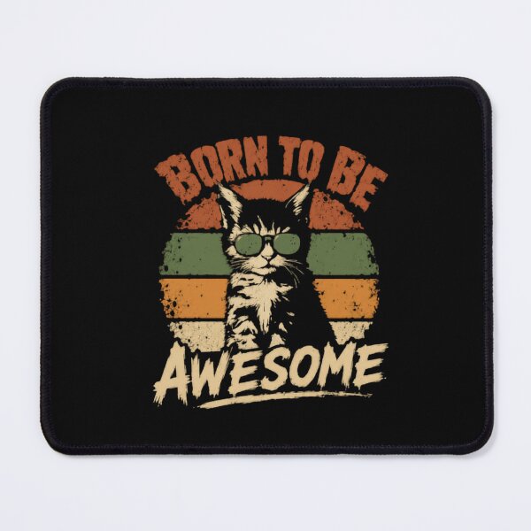 Item preview, Born To Be Awesome Cat Kitten Lover Pet Owner Feline designed and sold by HumansStuck12.