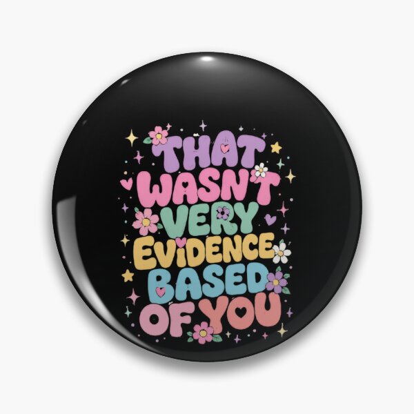 Item preview, That Wasn't Very Evidence Based Of You Critical Thinking Science Logic Humor designed and sold by HumansStuck12.