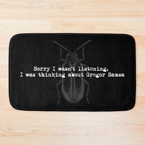 Item preview, Sorry I Wasn't Listening, I Was Thinking About Gregor Samsa designed and sold by R-A Designs.