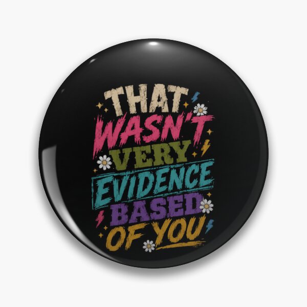 Item preview, That Wasn't Very Evidence Based Of You Critical Thinking Logic Scientist Debater designed and sold by HumansStuck12.