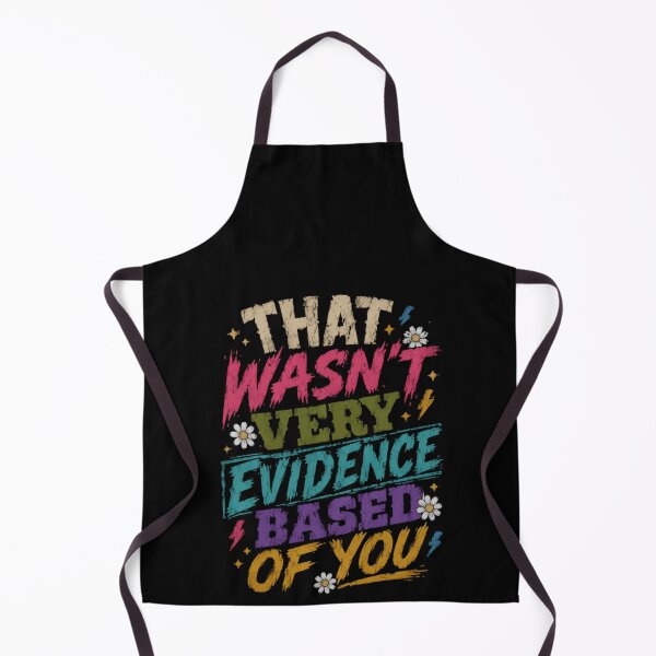 Item preview, That Wasn't Very Evidence Based Of You Critical Thinking Logic Scientist Debater designed and sold by HumansStuck12.