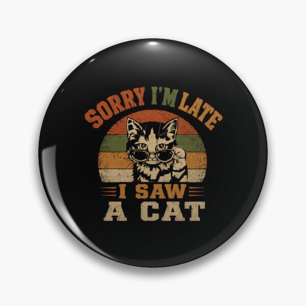 Item preview, Sorry I'm Late I Saw A Cat Funny Cat Lover Pet Owner Humor designed and sold by HumansStuck12.