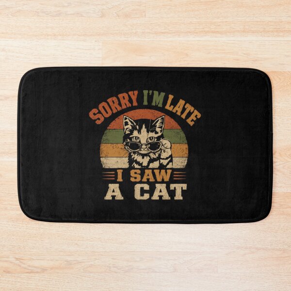 Item preview, Sorry I'm Late I Saw A Cat Funny Cat Lover Pet Owner Humor designed and sold by HumansStuck12.