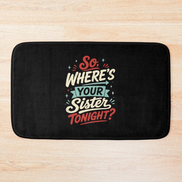 Item preview, So, Where's Your Sister Tonight? Sibling Humor Family Gift designed and sold by HumansStuck12.