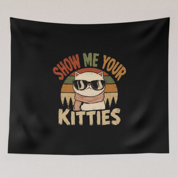 Item preview, Show Me Your Kitties Cat Lover Humor Feline Owner designed and sold by HumansStuck12.