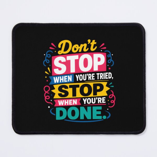 Item preview, Don't Stop When You're Tried Stop When You're Done Motivational Perseverance Inspiration designed and sold by HumansStuck12.