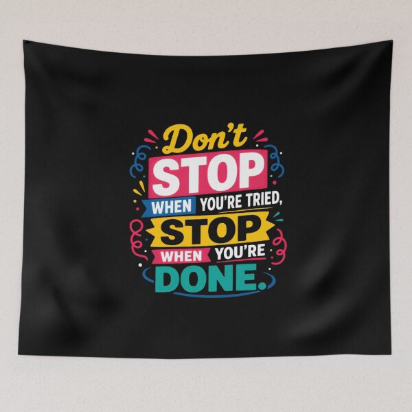 Item preview, Don't Stop When You're Tried Stop When You're Done Motivational Perseverance Inspiration designed and sold by HumansStuck12.