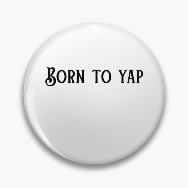 Item preview, Born To Yap designed and sold by Kingky14.