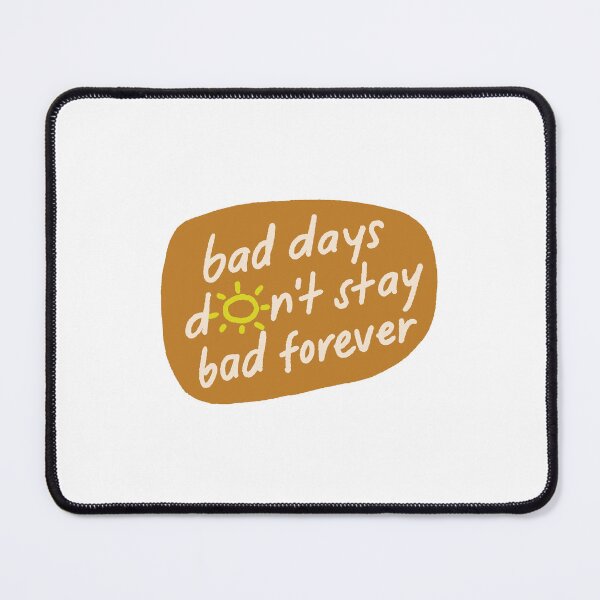 Item preview, Bad Days Don't Stay Bad Forever Motivational Quote Mental Wellness Inspiration designed and sold by RetroMini2026.