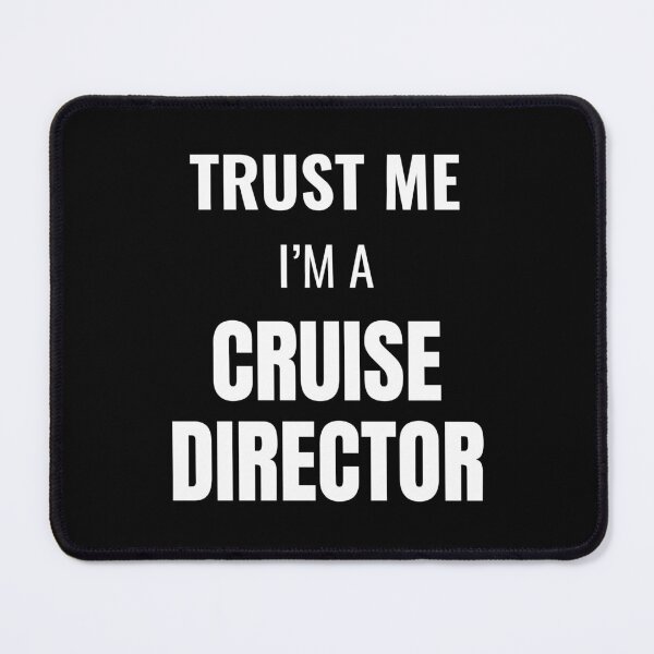 Artikelvorschau, Trust Me I'm a Cruise Director (White) entworfen und verkauft von ShipCrewNation.