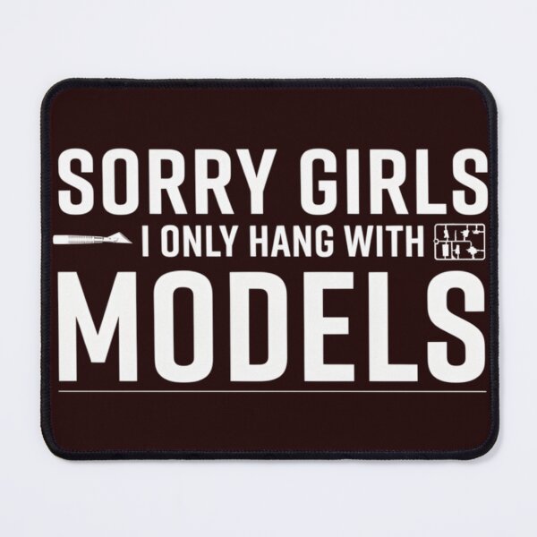 Item preview, Sorry Girls I Only Hang With Models Funny Scale Modeler designed and sold by Malaryk.