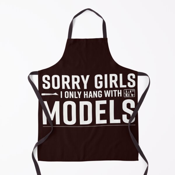 Item preview, Sorry Girls I Only Hang With Models Funny Scale Modeler designed and sold by Malaryk.