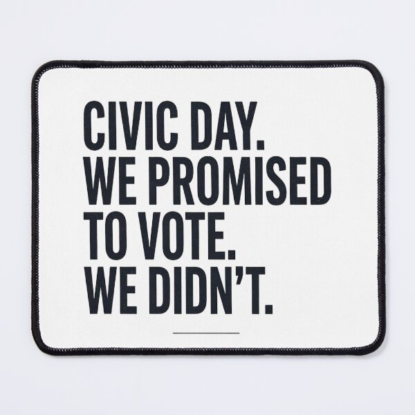 Item preview, Civic Day We Promised to Vote Funny Political Humor Typography designed and sold by InspiredCreatives.