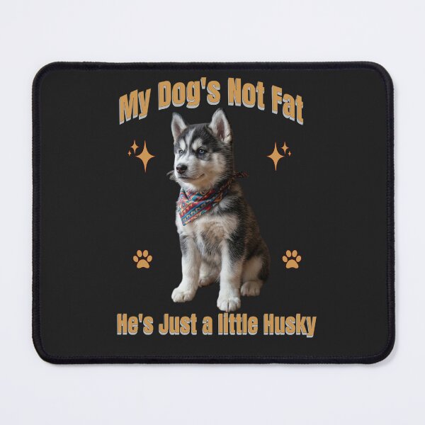 Item preview, My Dog is Not Fat Humor designed and sold by PawPlanetPro.