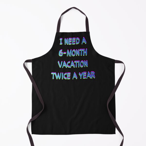 Item preview, Need A 6-Month Vacation Twice A Year - Funny Sarcastic Quote designed and sold by TheFrameVault.