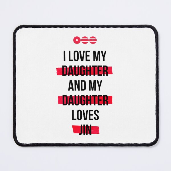 Item preview, JIN - I love my daughter and my daughter loves JIN T-Shirt designed and sold by YOSHFRIDAYS.