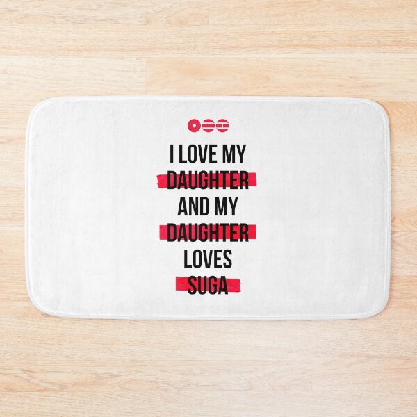 Item preview, SUGA - I love my daughter and my daughter loves SUGA T-Shirt designed and sold by YOSHFRIDAYS.
