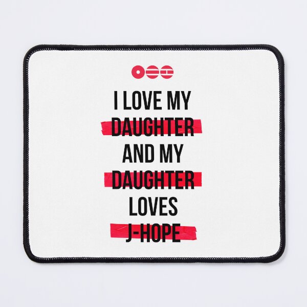 Item preview, J-HOPE - I love my daughter and my daughter loves J-HOPE T-Shirt designed and sold by YOSHFRIDAYS.
