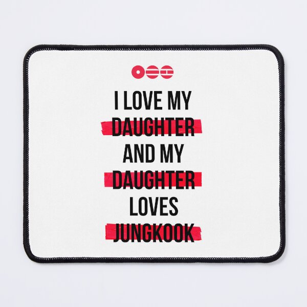 Item preview, JUNGKOOK - I love my daughter and my daughter loves JUNGKOOK T-Shirt designed and sold by YOSHFRIDAYS.