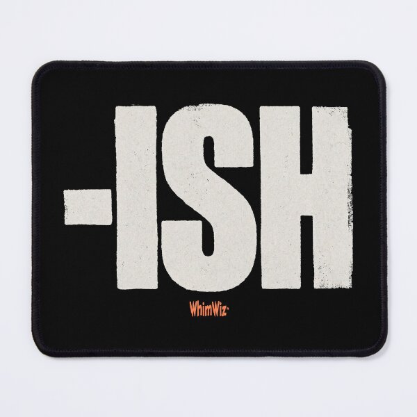 Item preview, -ISH - WhimWiz Creative Lifestyle & Streetwear designed and sold by WhimWiz.
