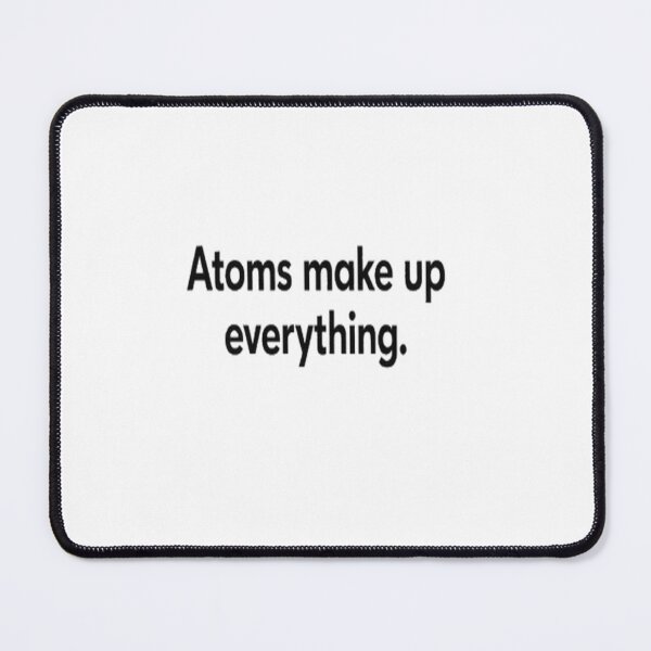 Item preview, I Don’t Trust Atoms — They Make Up Everything Funny Science Quote designed and sold by GraffiCity.