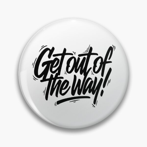 Item preview, Get out of the way designed and sold by X-DEFINICIÓN.