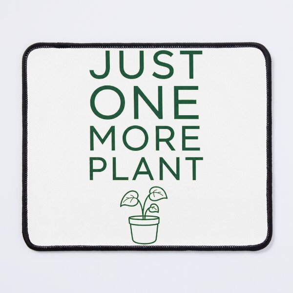 Item preview, JUST ONE MORE PLANT Minimalist | Plant Parent Funny Quote Design designed and sold by Ahmed Nedji.